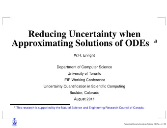 Reducing Uncertainty when  a  Approximating Solutions of ODEs  W.H. Enright  Department of Computer