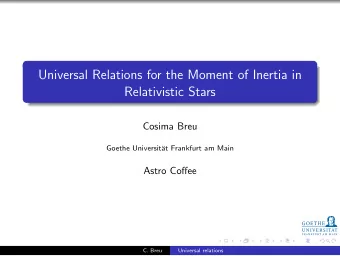 Universal Relations for the Moment of Inertia in  Relativistic Stars  Cosima Breu  Goethe