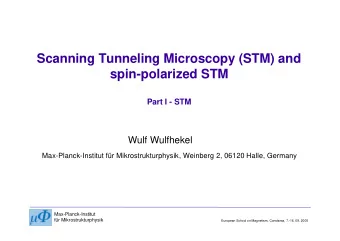 Scanning Tunneling Microscopy (STM) and  spin-polarized STM  Part I - STM  Wulf Wulfhekel