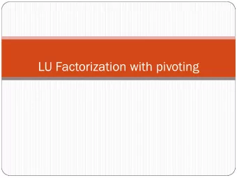 LU Factorization with pivoting  What can go wrong with the previous  algorithm for LU
