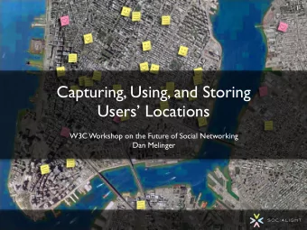 Capturing, Using, and Storing  Users Locations  W3C Workshop on the Future of Social Networking