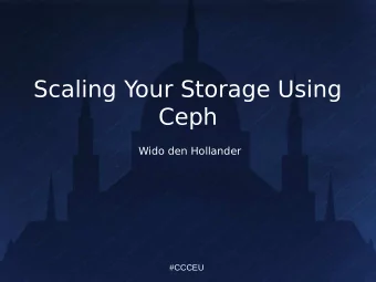 Scaling Your Storage Using  Ceph  Wido den Hollander  #CCCEU  Who am I?  Wido den Hollander