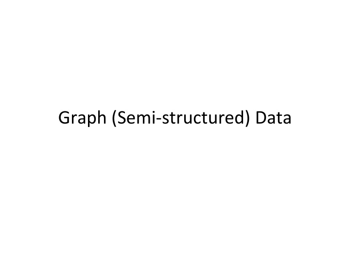 graph semi structured data the data model data viewed as