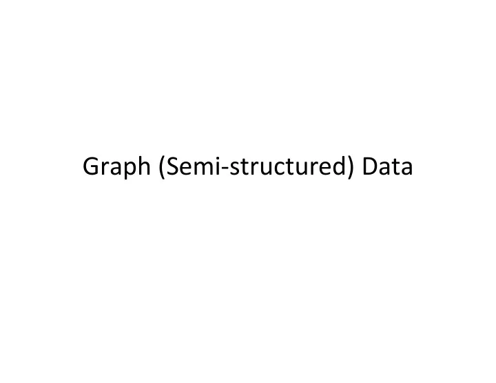 graph semi structured data the data model data viewed as