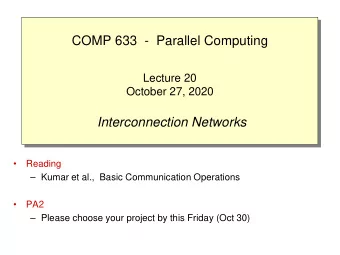 COMP 633  - Parallel Computing  Lecture 20  October 27, 2020  Interconnection Networks