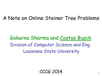 A Note on Online Steiner Tree Problems  Gokarna Sharma and Costas Busch  Division of Computer