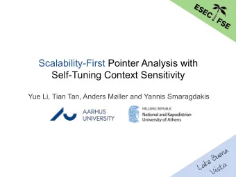 Scalability-First Pointer Analysis with  Self-Tuning Context Sensitivity  Yue Li, Tian Tan, Anders