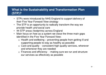 What is the Sustainability and Transformation Plan  (STP)?   STPs were introduced by NHS England