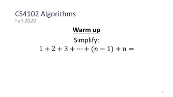 CS4102 Algorithms  Fall 2020 Warm up  Simplify: 1 + 2 + 3 +  + (  1) +  =  1