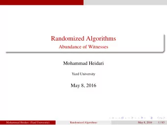 Randomized Algorithms  Abundance of Witnesses  Mohammad Heidari  Yazd University  May 8, 2016
