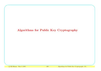 Algorithms for Public Key Cryptography  Eli Biham - May 3, 2005  c  408  Algorithms for Public