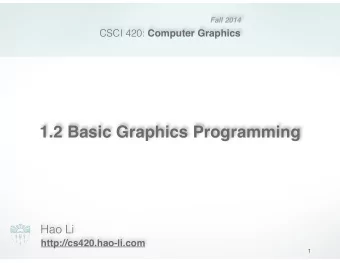 1.2 Basic Graphics Programming  Hao Li  http://cs420.hao-li.com  1  Last time  Last Time Computer