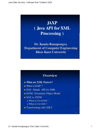 JAXP  ( Java API for XML  Processing )  Dr. Kanda Runapongsa  Dr. Kanda Runapongsa  Department of