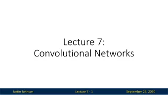 Lecture 7:  Convolutional Networks  Justin Johnson  September 23, 2020  Lecture 7 - 1  Reminder: A2