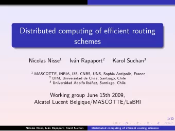 Distributed computing of efficient routing  schemes Nicolas Nisse 1 an Rapaport 2 Karol Suchan 3