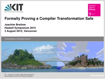 Formally Proving a Compiler Transformation Safe  Joachim Breitner  Haskell Symposium 2015  3 August