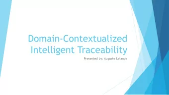 Intelligent Traceability  Presented by: Auguste Lalande  What are trace links?  Software