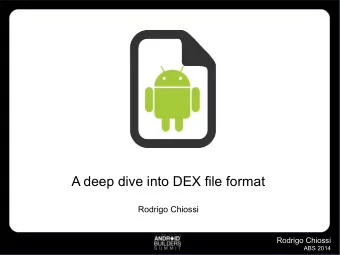 A deep dive into DEX file format  Rodrigo Chiossi  Rodrigo Chiossi  ABS 2014  Bio  Rodrigo