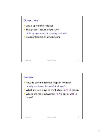 Objectives  Wrap up indefinite loops  Text processing, manipulation  String operations,