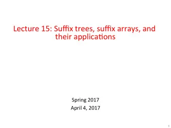 Lecture  15:  Suffix  trees,  suffix  arrays,  and    their  applica8ons