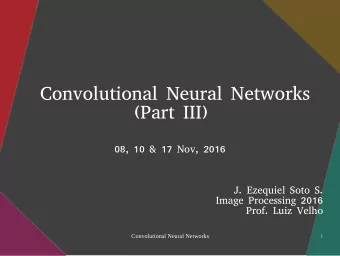 Convolutional Neural Networks  (Part III)  08, 10 &amp; 17 Nov, 2016  J. Ezequiel Soto S.  Image