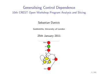Generalising Control Dependence  10th CREST Open Workshop Program Analysis and Slicing  Sebastian