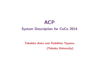 ACP  System Description for CoCo 2014  Takahito Aoto and Yoshihito Toyama  (Tohoku University)  ACP