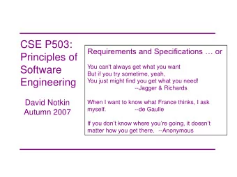 CSE P503:  Requirements and Specifications  or  Principles of  You can't always get what you