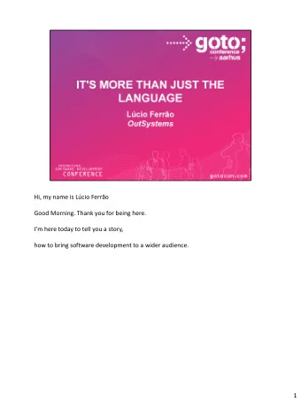 Hi, my name is Lcio Ferro  Good Morning. Thank you for being here. Im here today to tell you