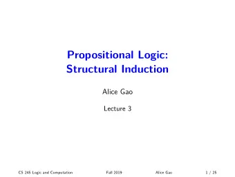 Propositional Logic:  Structural Induction  Alice Gao  Lecture 3  CS 245 Logic and Computation