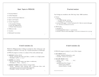 Basic Topics in PROLOG  Practical matters  Practical Matters  Two Prologs are installed on the