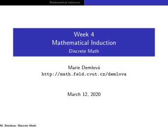 Week 4  Mathematical Induction  Discrete Math  Marie Demlov  http://math.feld.cvut.cz/demlova