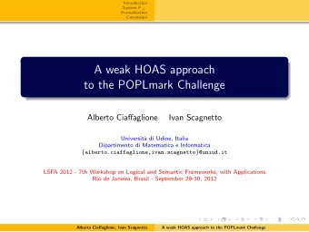 A weak HOAS approach  to the POPLmark Challenge  Alberto Ciaffaglione  Ivan Scagnetto  Universit`