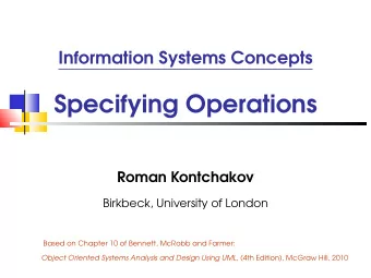 Specifying Operations  Roman Kontchakov  Birkbeck, University of London  Based on Chapter 10 of