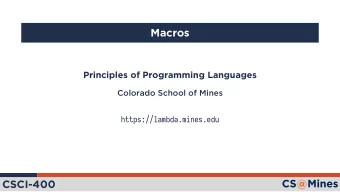 Macros  Principles of Programming Languages  Colorado School of Mines  https://lambda.mines.edu
