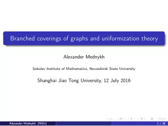 Branched coverings of graphs and uniformization theory  Alexander Mednykh  Sobolev Institute of