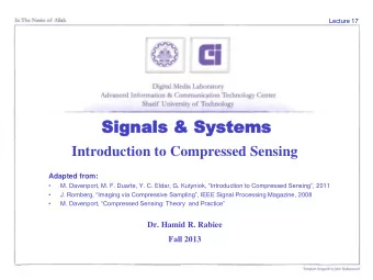 Signals  gnals &amp; S  &amp; Sys  ystems  ems  Introduction to Compressed Sensing  Adapted from: