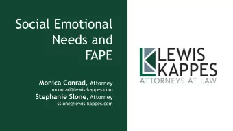 Needs and  FAPE Monica Conrad , Attorney  mconrad@lewis-kappes.com Stephanie Slone , Attorney