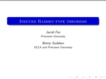 Induced Ramsey-type theorems  Jacob Fox  Princeton University  Benny Sudakov  UCLA and Princeton