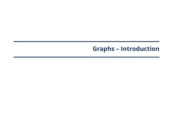 Graphs  Introduction  Graph  Graph A graph G = ( V , E ) is a set V of vertices connected by an