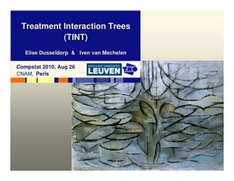 Treatment Interaction Trees  (TINT)  Elise Dusseldorp  &amp;   Iven van Mechelen  Compstat 2010,