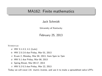 MA162: Finite mathematics  .  Jack Schmidt  University of Kentucky  February 25, 2013  Schedule: