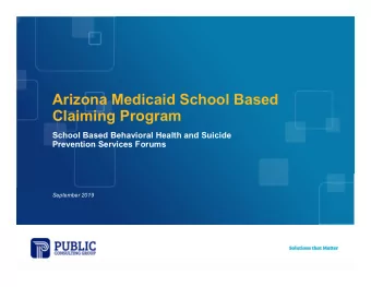 Arizona Medicaid School Based  Claiming Program  School Based Behavioral Health and Suicide
