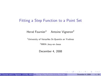 Fitting a Step Function to a Point Set e Fournier 1 Antoine Vigneron 2  Herv 1 University of