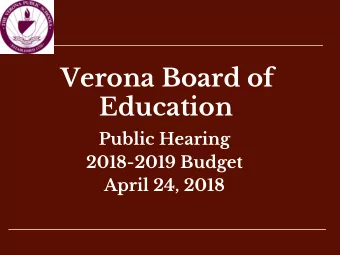 Verona Board of  Education  Public Hearing  2018-2019 Budget  April 24, 2018  Budget Timeline