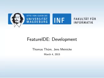 FeatureIDE: Development  Thomas Th  um, Jens Meinicke  March 4, 2015  Installing Eclipse 1.