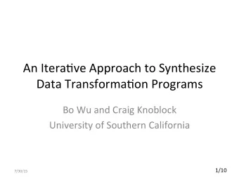 An  Itera)ve  Approach  to  Synthesize    Data  Transforma)on  Programs