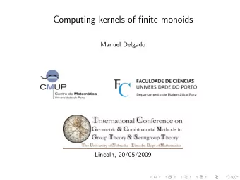 Computing kernels of finite monoids  Manuel Delgado  Lincoln, 20/05/2009  Definitions  Consequences