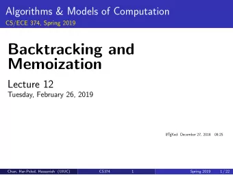 Backtracking and  Memoization  Lecture 12  Tuesday, February 26, 2019  L A T  EXed: December 27,