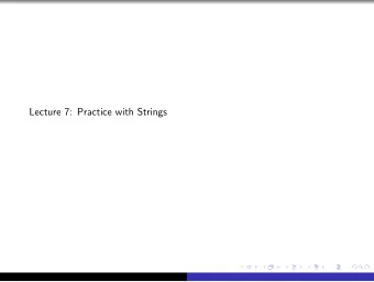 Lecture 7: Practice with Strings Predicting operations on s What does s equal after the following